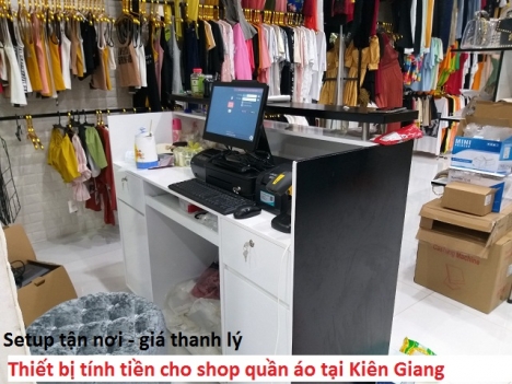 Lắp đặt tận nơi cho Shop quần áo tại Kiên Giang/Sóc Trăng/ Cà Mau Full bộ thiết bị tính tiền giá rẻ