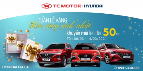 Hyundai Gia Lai Ưu đãi mừng sinh nhật lần thứ 6