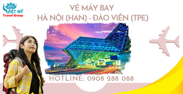 Vé máy bay Hà Nội (HAN) đi Đào Viên (tpe)