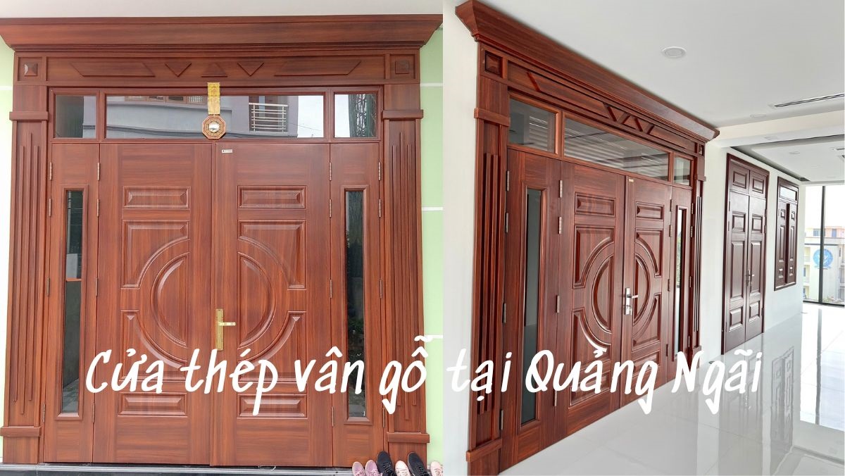 Giá cửa thép vân gỗ tại Quảng Ngãi, ưu điểm cửa thép vân gỗ
